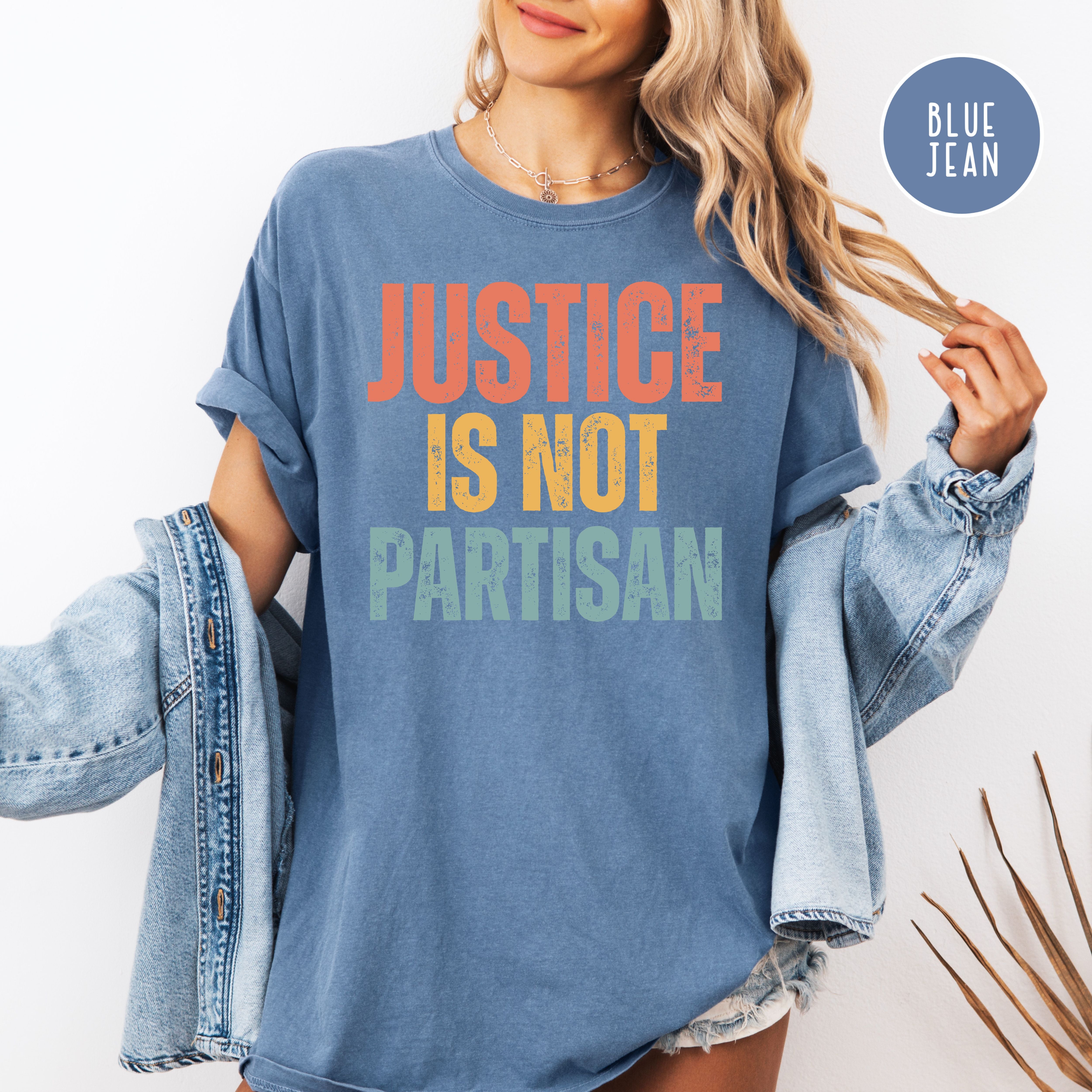 Justice Is Not Partisan Comfort Colors Protest T-shirt