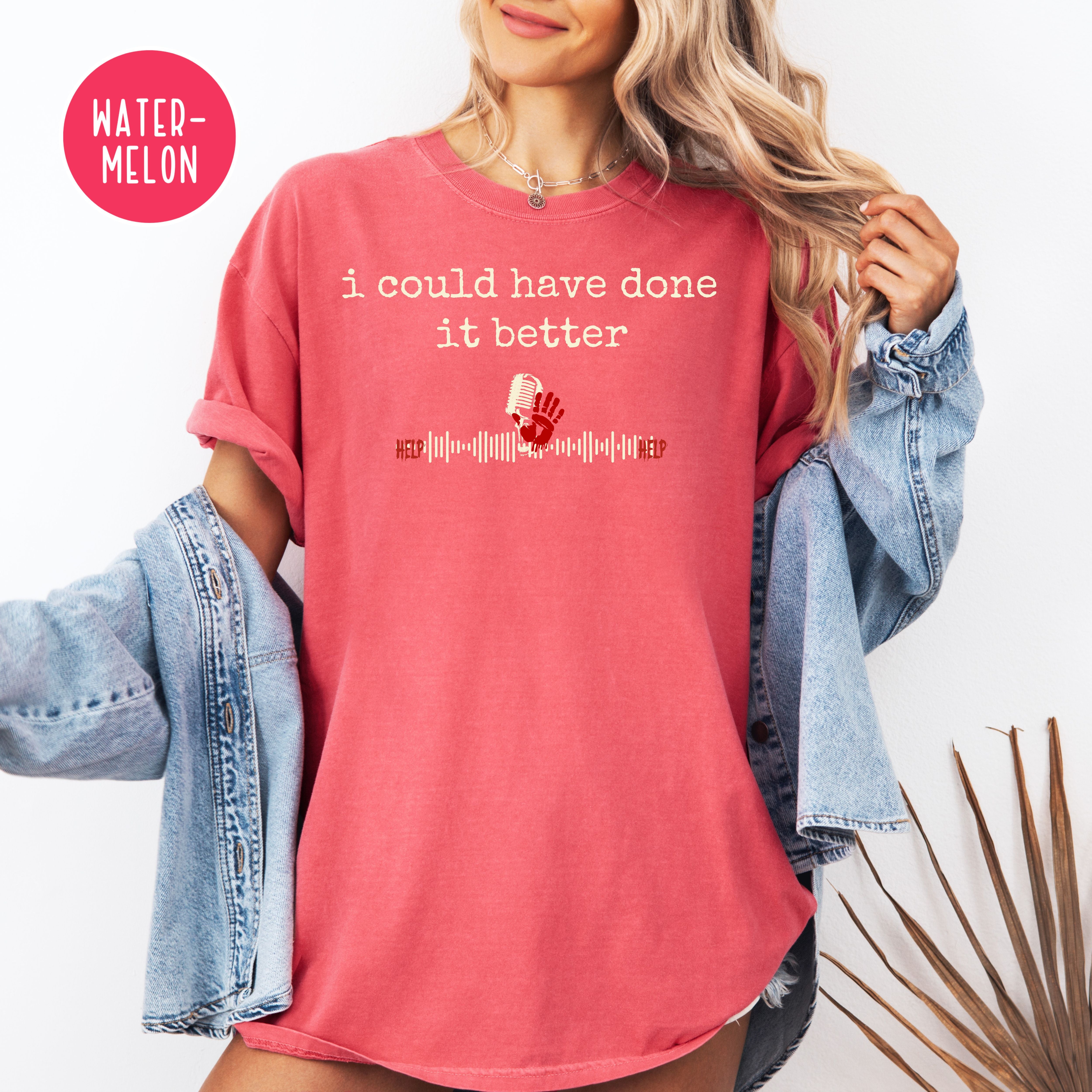 I Could Have Done It Better True Crime Podcast Fan Comfort Colors Murder Shirt