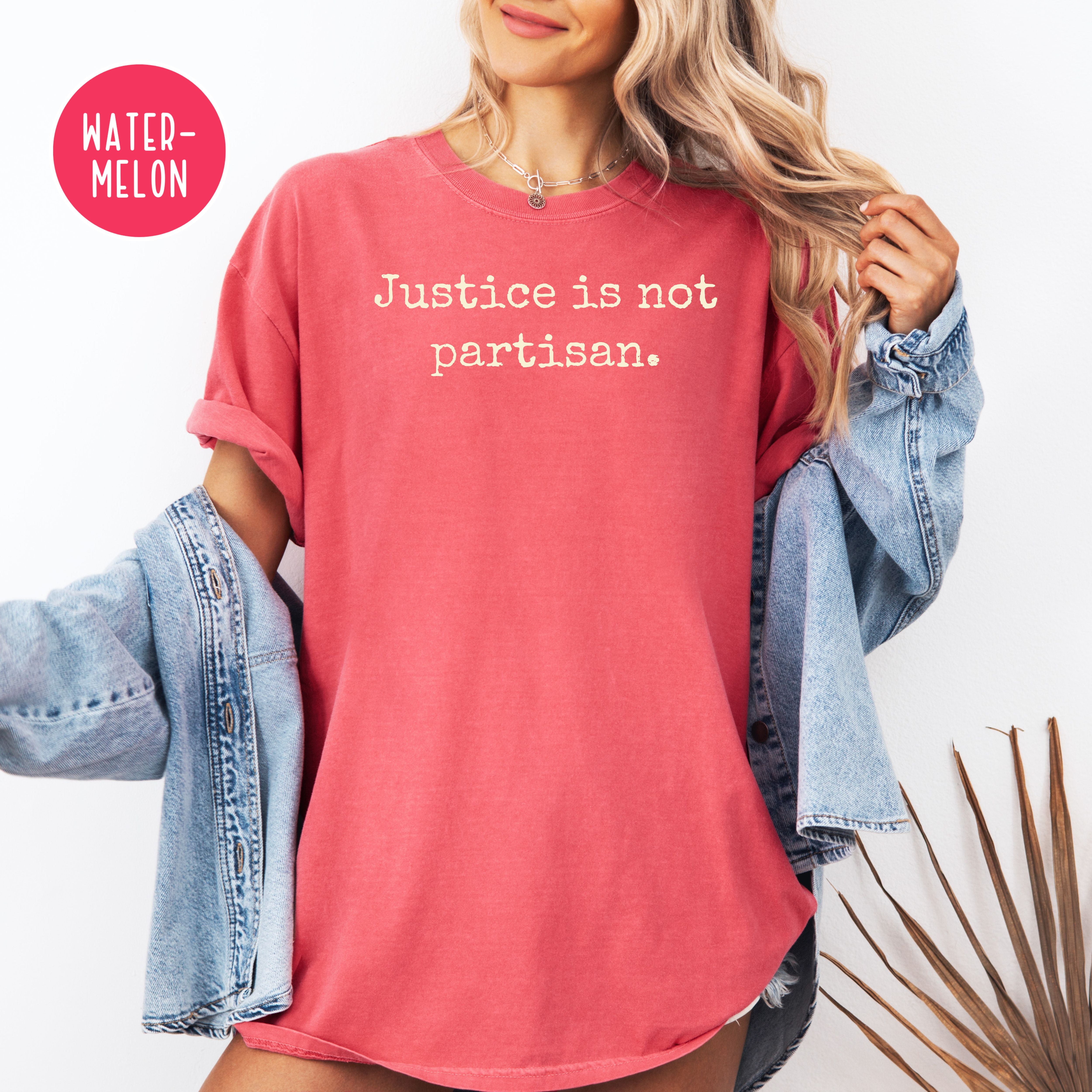 Justice is Not Partisan Anti Trump Comfort Colors Political Tee