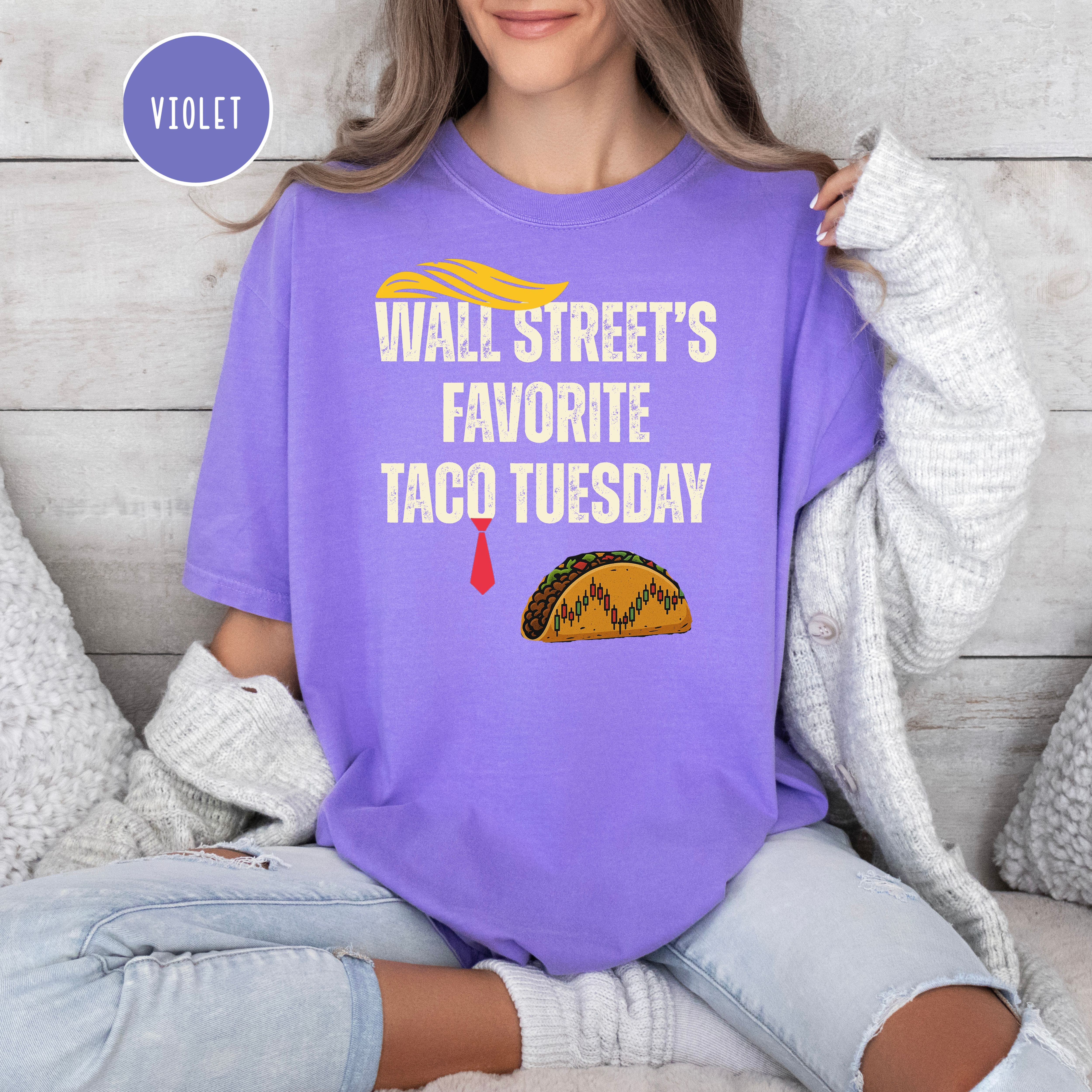 Trump Wall Street's Favorite TACO Tuesday Anti Trump Comfort Colors Tee