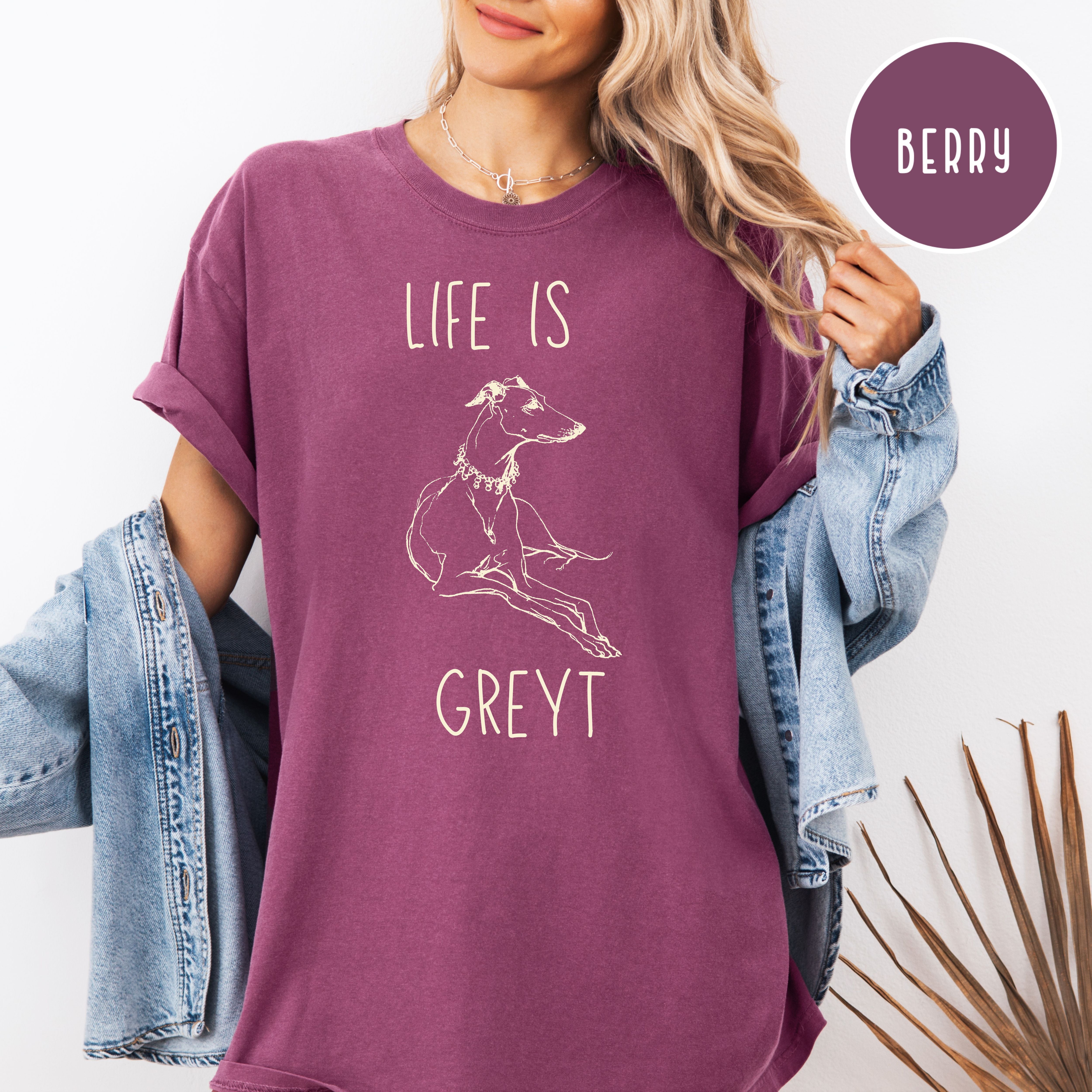Life is Greyt Greyhound Lover Unisex Comfort Colors T-Shirt, Greyhound Shirt, Dog Lover Shirt, Animal Lover Shirt