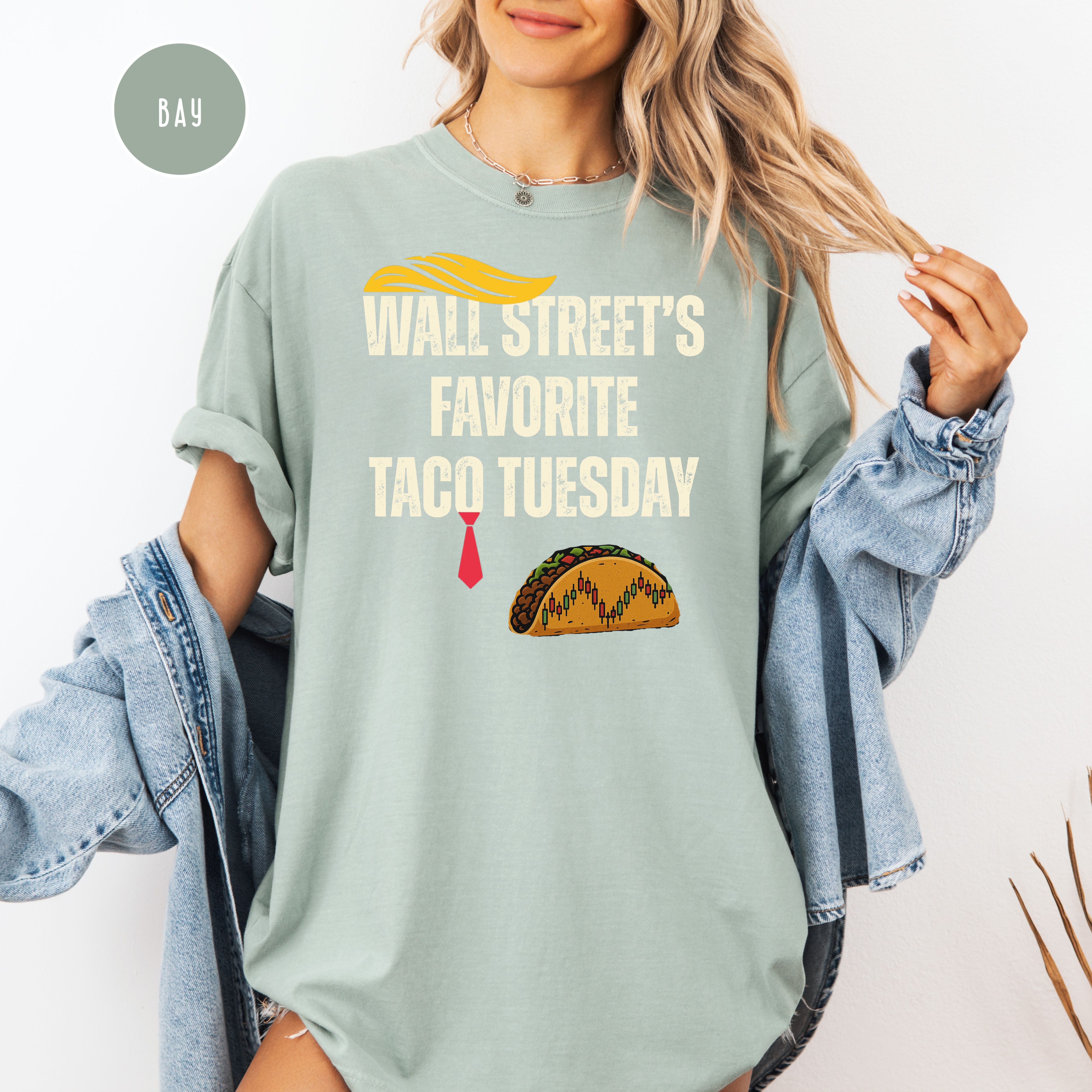 Trump Wall Street's Favorite TACO Tuesday Anti Trump Comfort Colors Tee