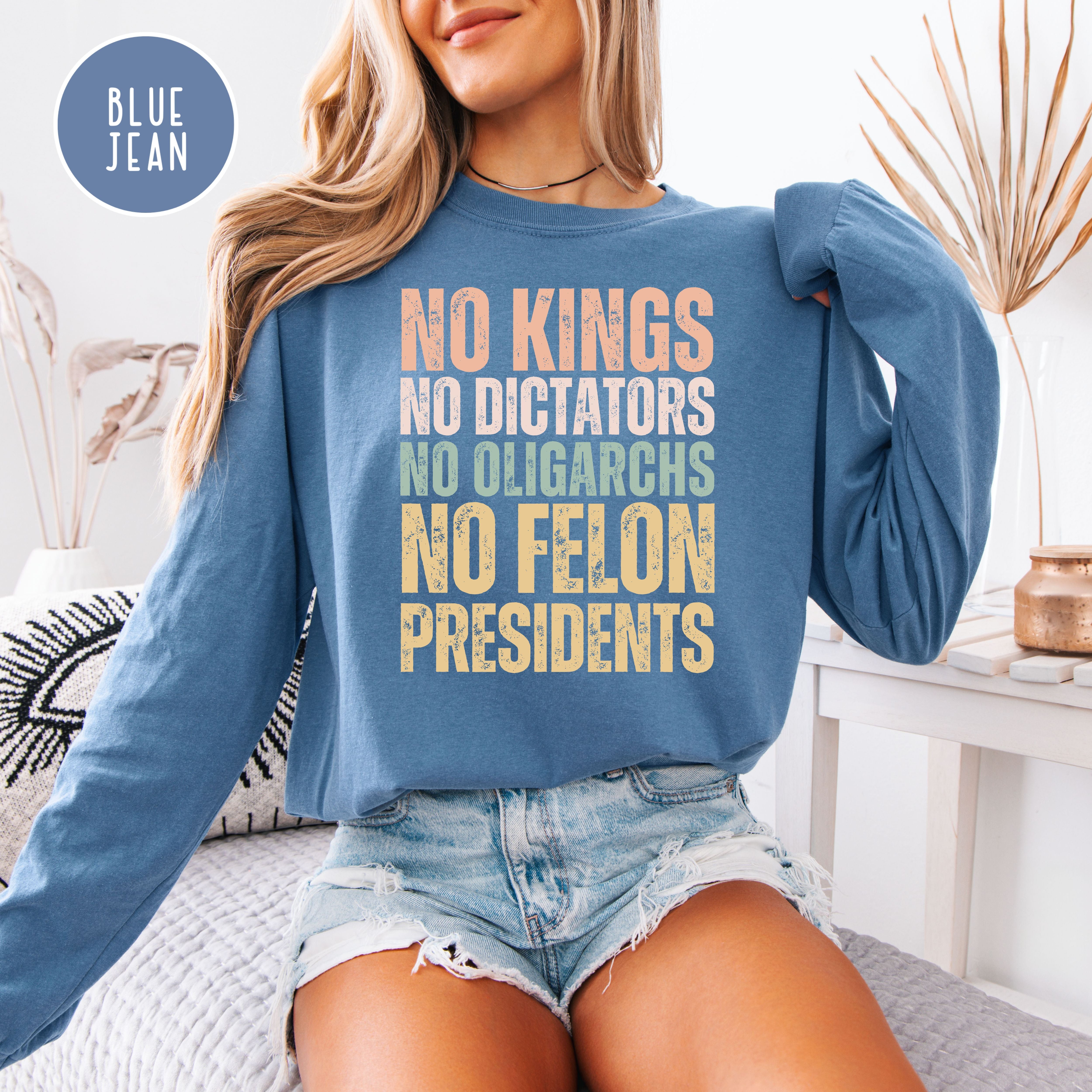 No Kings No Dictators No Felon Presidents Long Sleeve Comfort Colors Tee