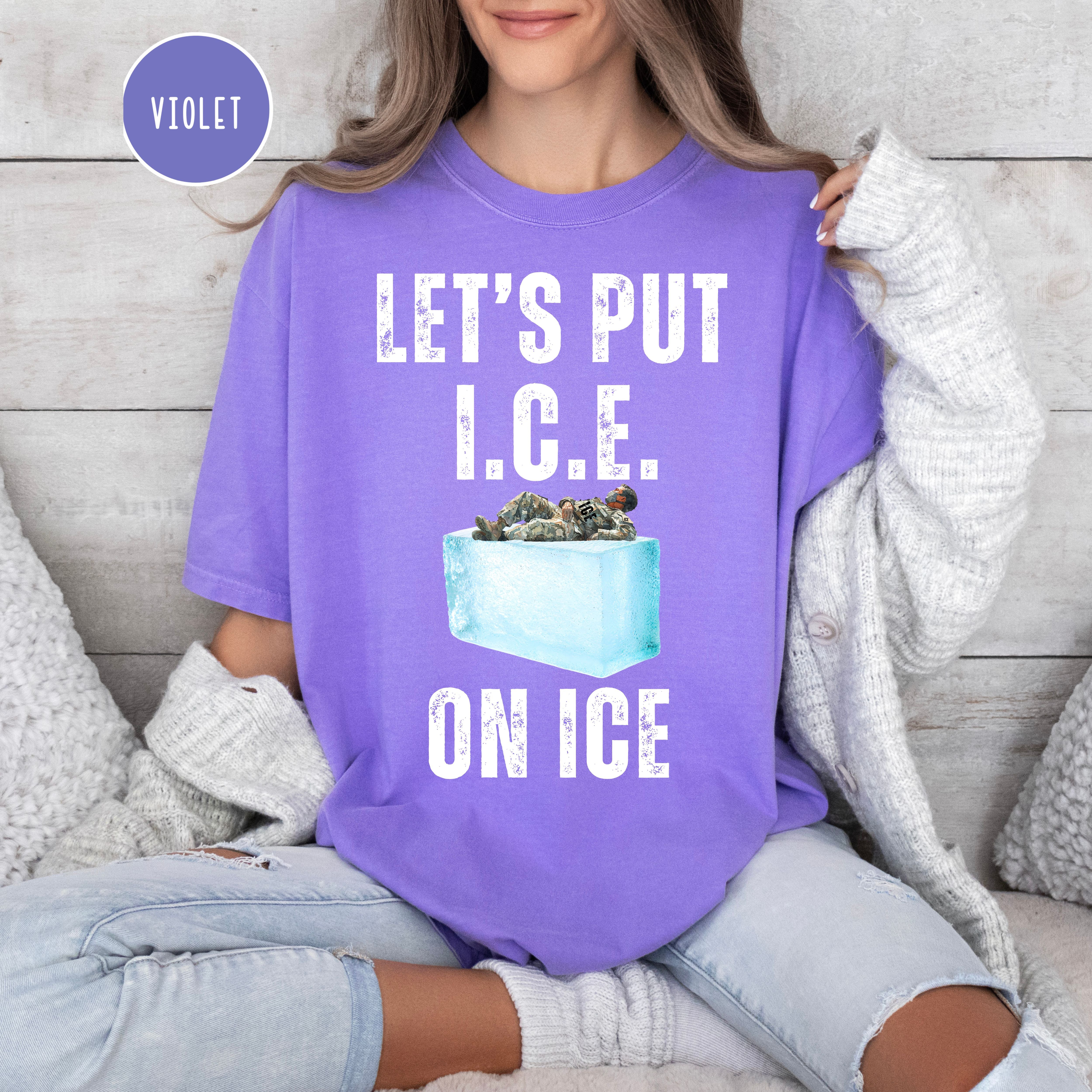 Let's Put I.C.E. on Ice Unisex Comfort Colors T-Shirt, Protest Tee