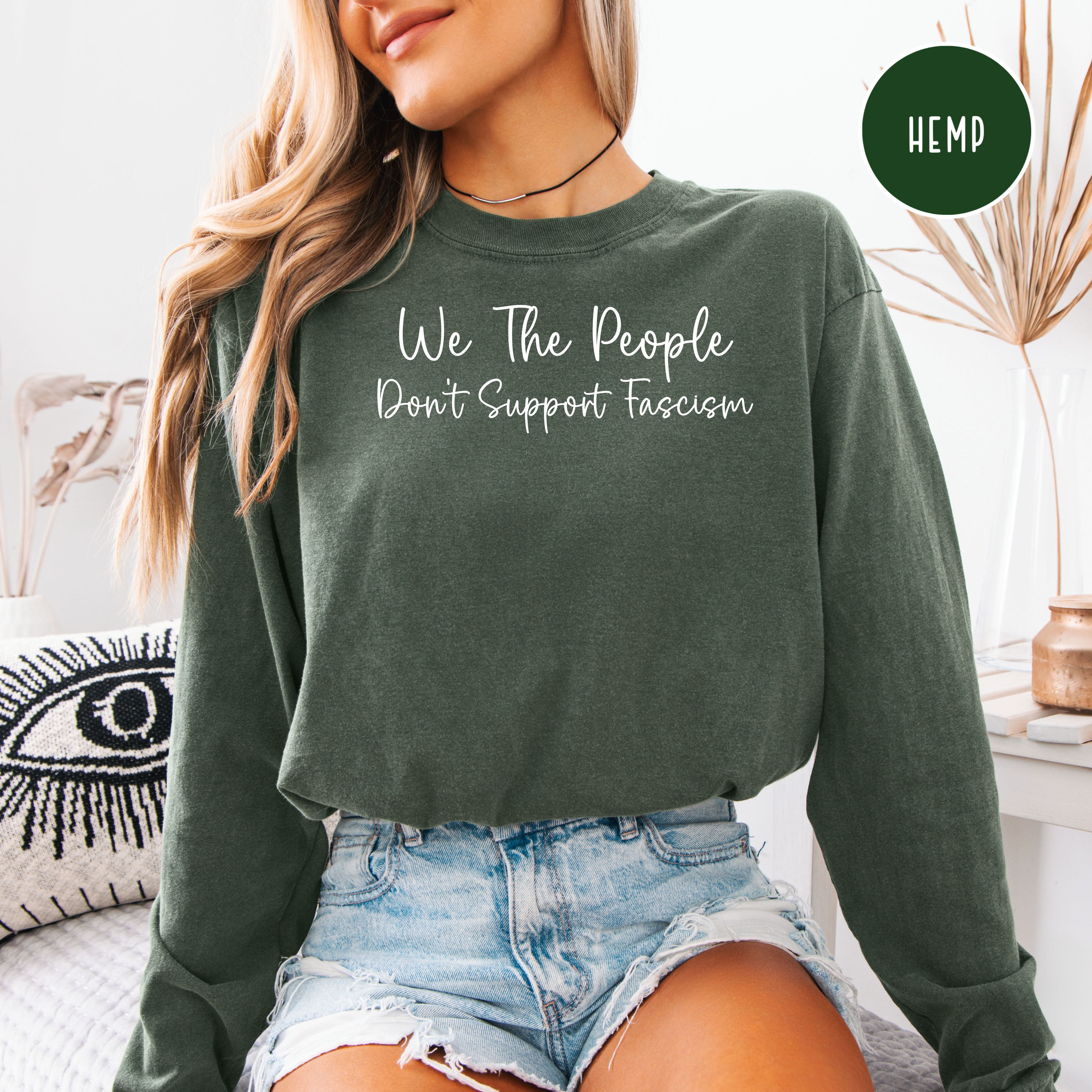 We The People Don't Support Fascism Anti-Trump Comfort Colors Long Sleeve Protest Tee, Anti Censorship Tee