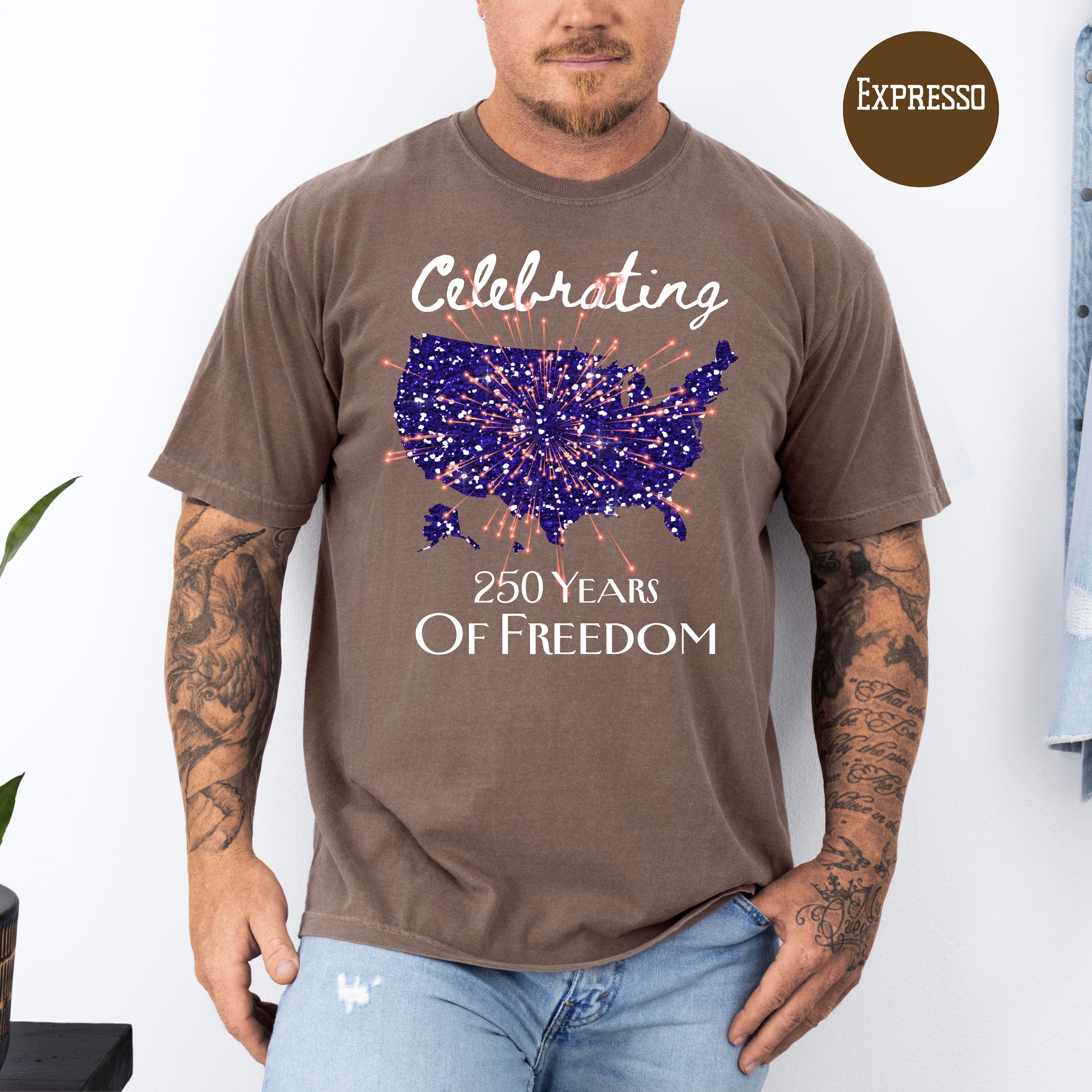Celebrating 250 Years of Freedom Comfort Colors T-Shirt, 4th of July Semiquincentennial  Anniversary