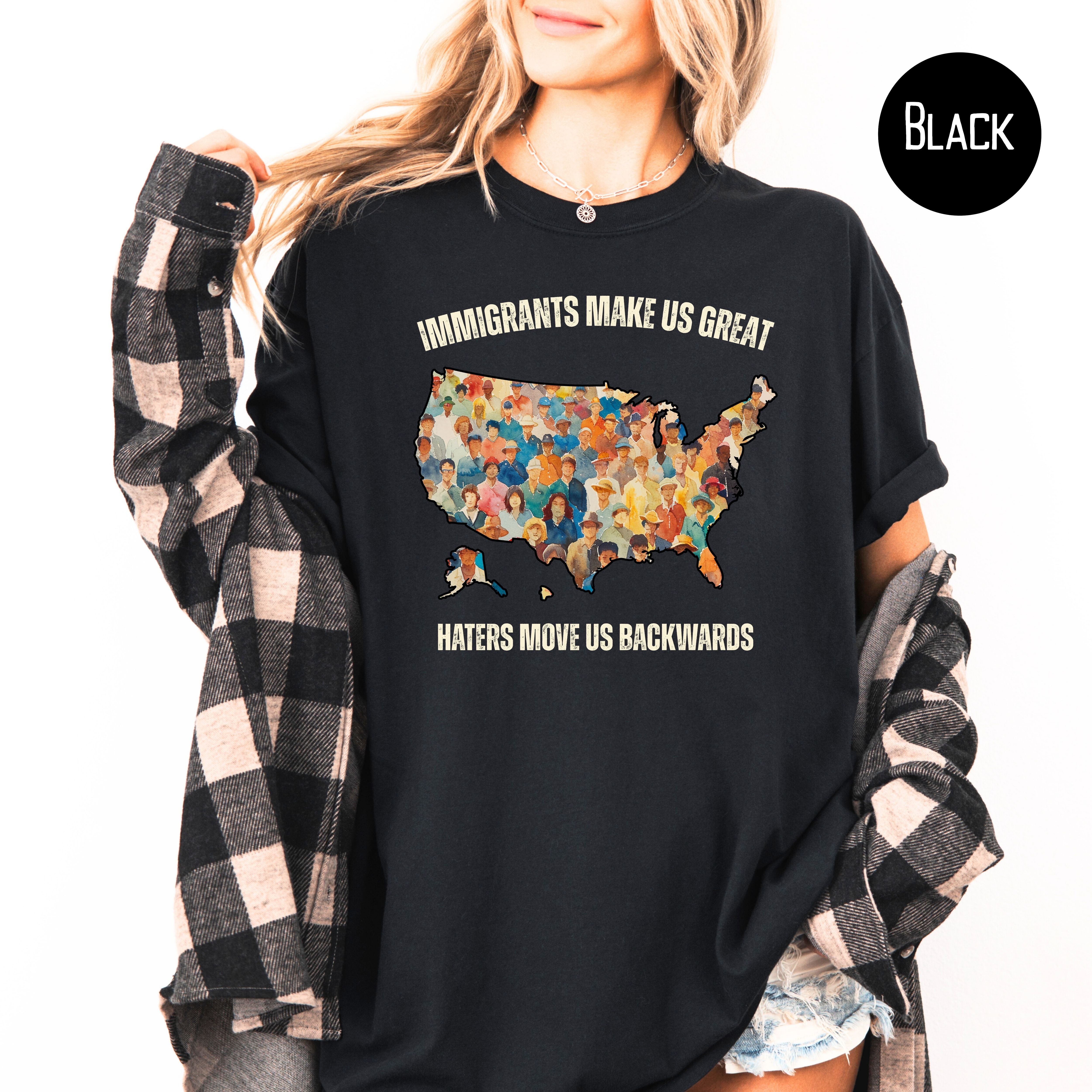 Immigrants Make Us Great Pro-Immigration Comfort Colors Protest T-Shirt