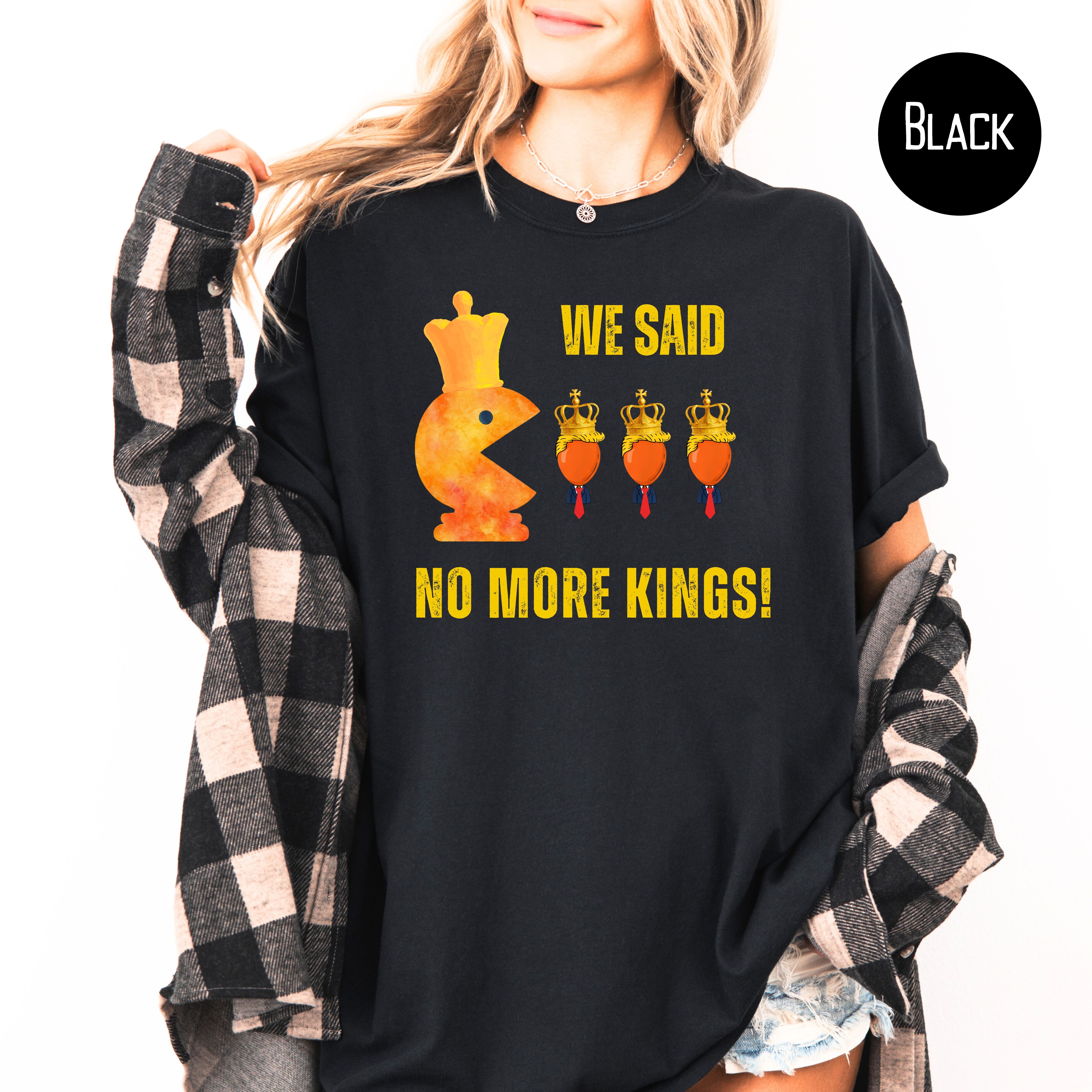 We Said No More Kings Comfort Colors Anti Trump Pacman Chess Pieces Tee