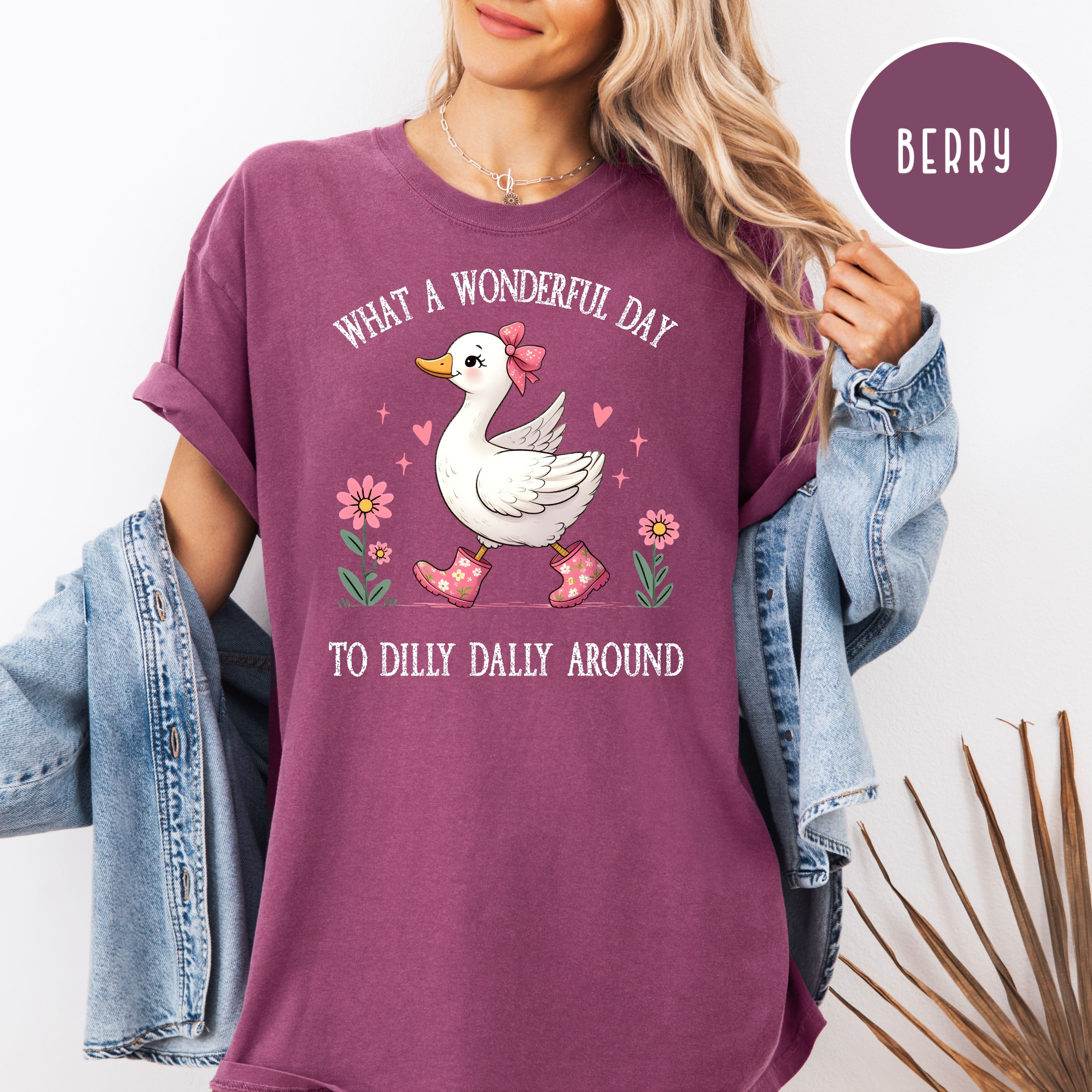 What A Wonderful Day To Dilly Dally Silly Goose Comfort Colors Tee