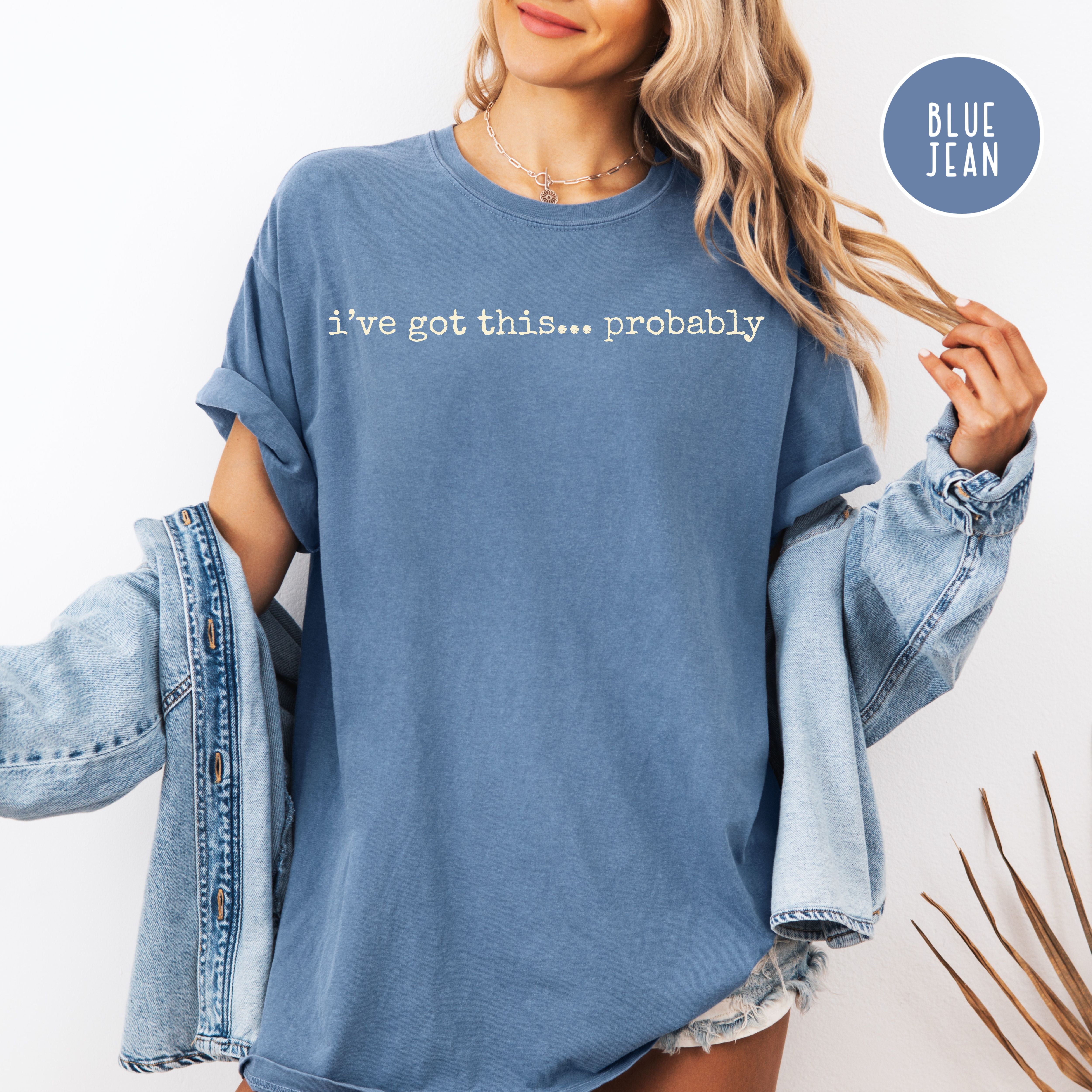 I've Got This Probably Funny Unisex Comfort Colors Tee Shirt, Joke Shirt, Gift for Mom, Dad Gift Shirt, Funny Gift Shirt