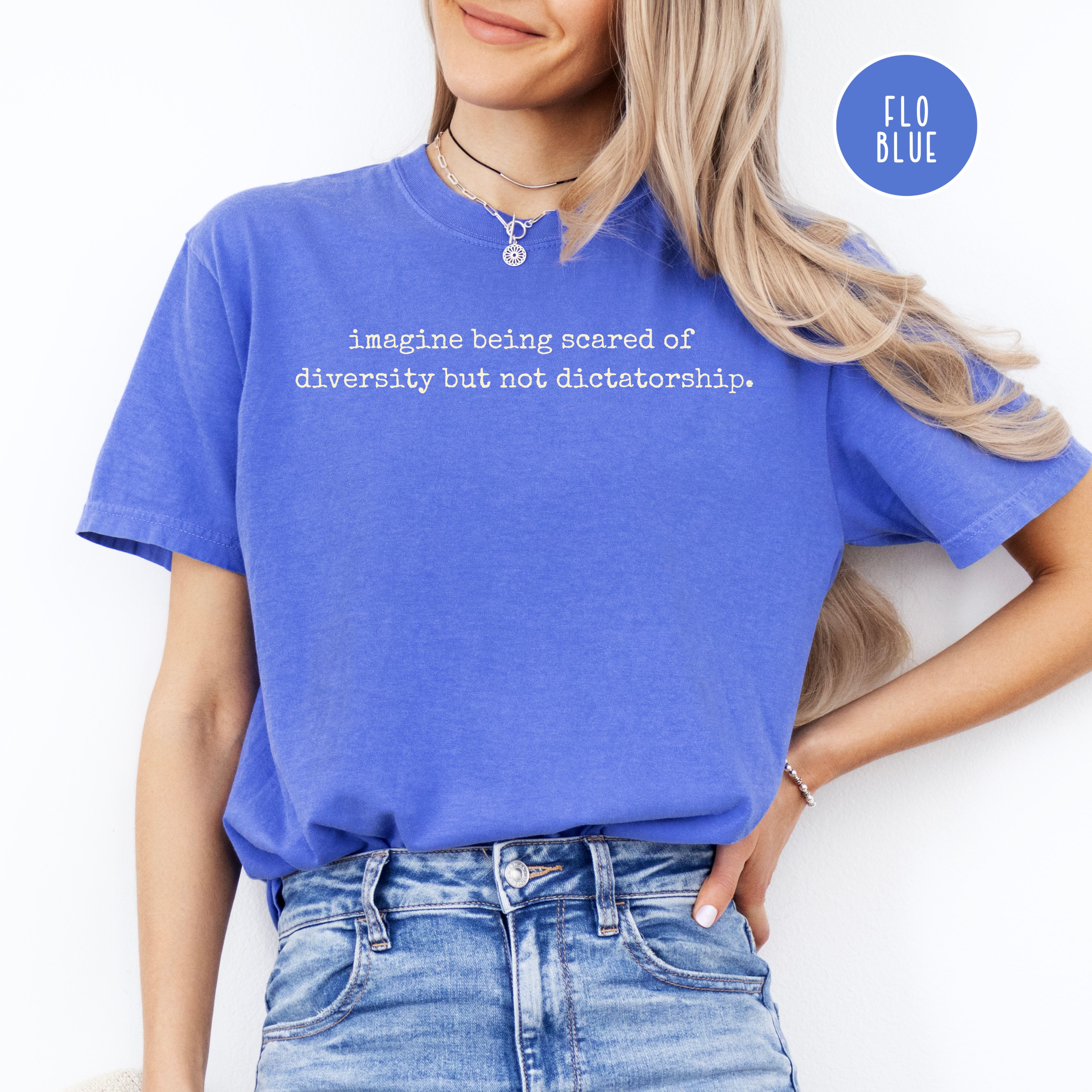 Anti-Trump Pro-Democracy Comfort Colors Tee, Imagine Being Scared of Diversity But Not Democracy