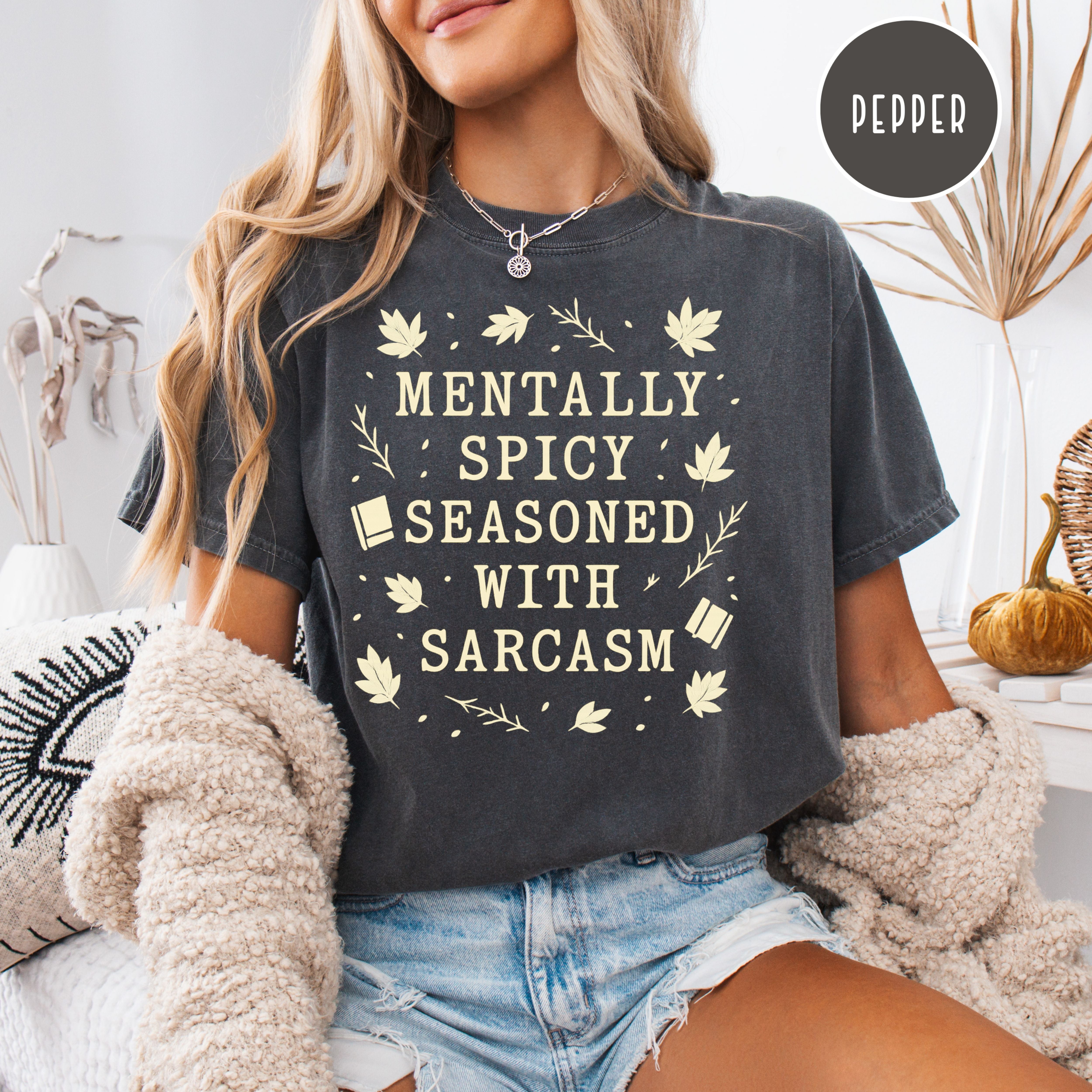 Mentally Spicy Seasoned with Sarcasm Book Lover Comfort Colors Unisex Writer Gift Shirt
