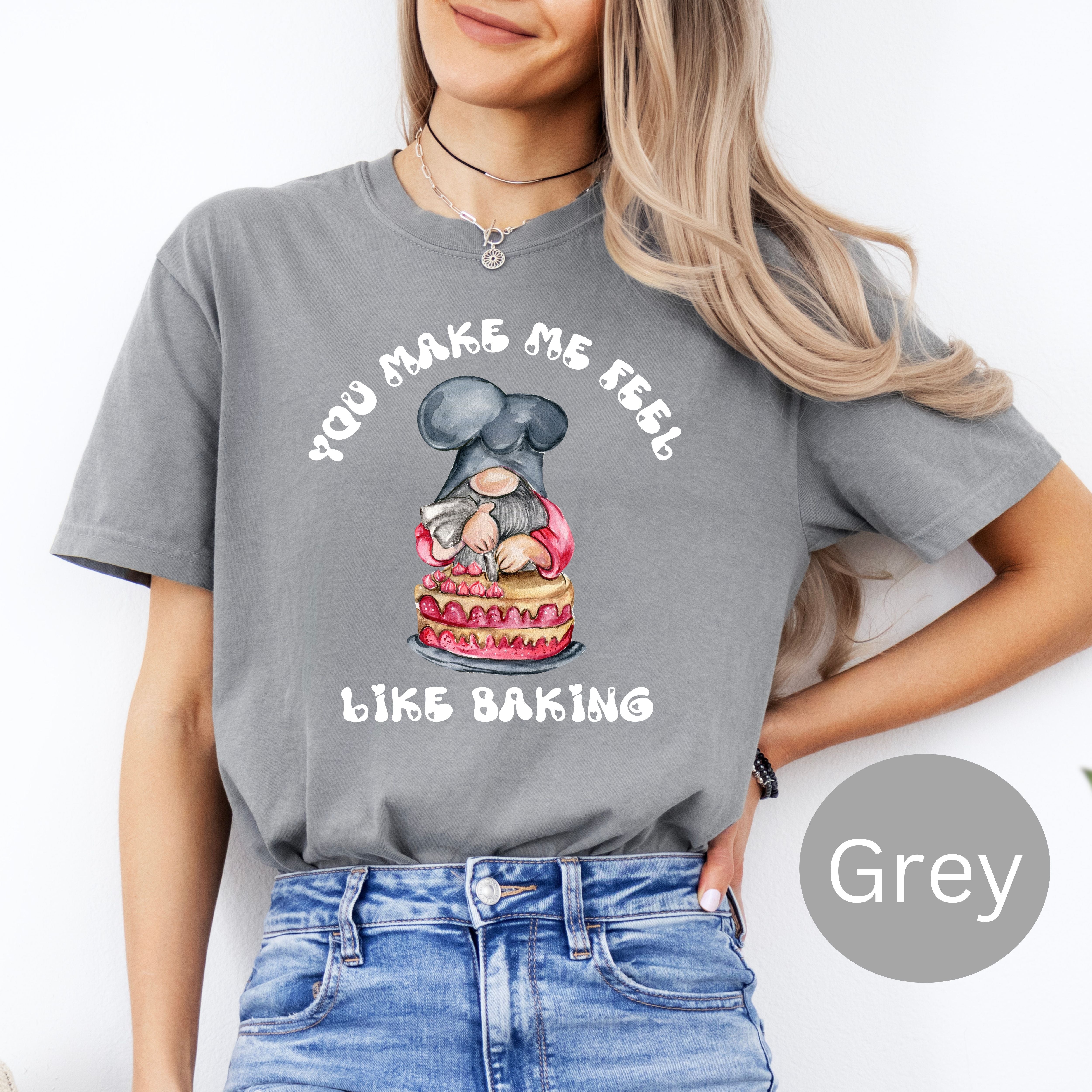 Funny Gnome Baking a Cake, You Make Me Feel Like Baking Comfort Colors® Tee