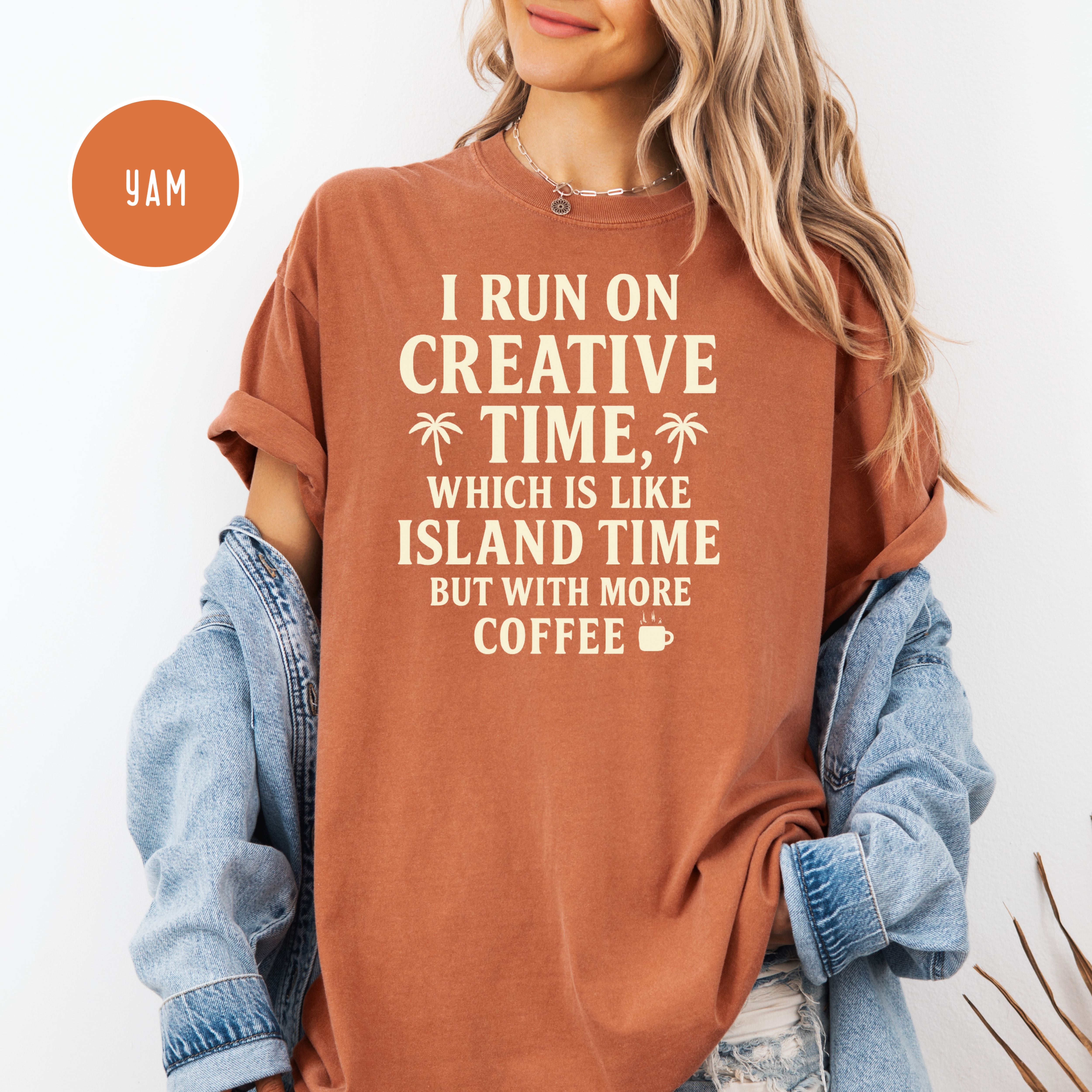 Creative Time Comfort Colors T-Shirt Like Island Time But More Coffee