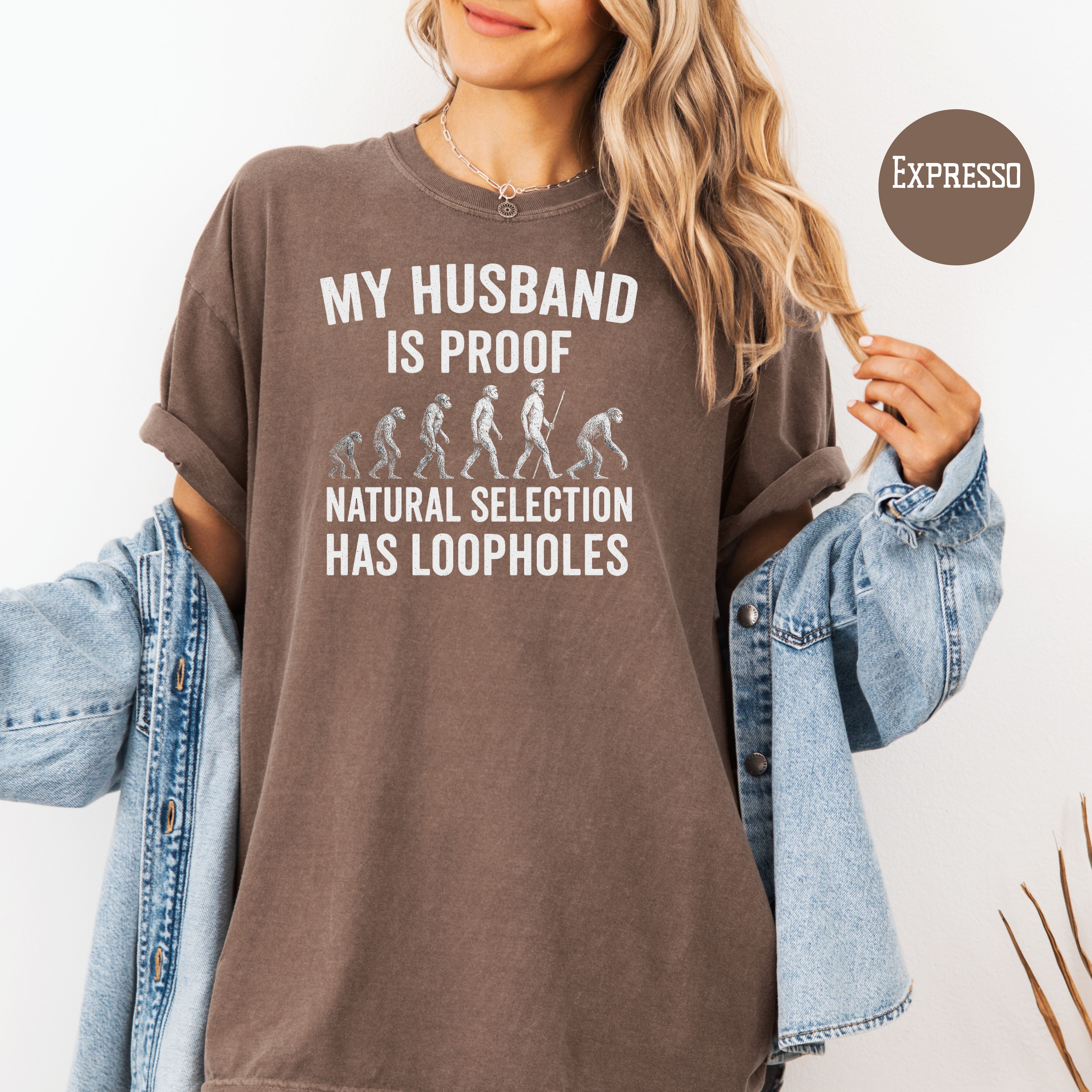 My Husband is Proof Natural Selection Has Loopholes Comfort Colors Tee
