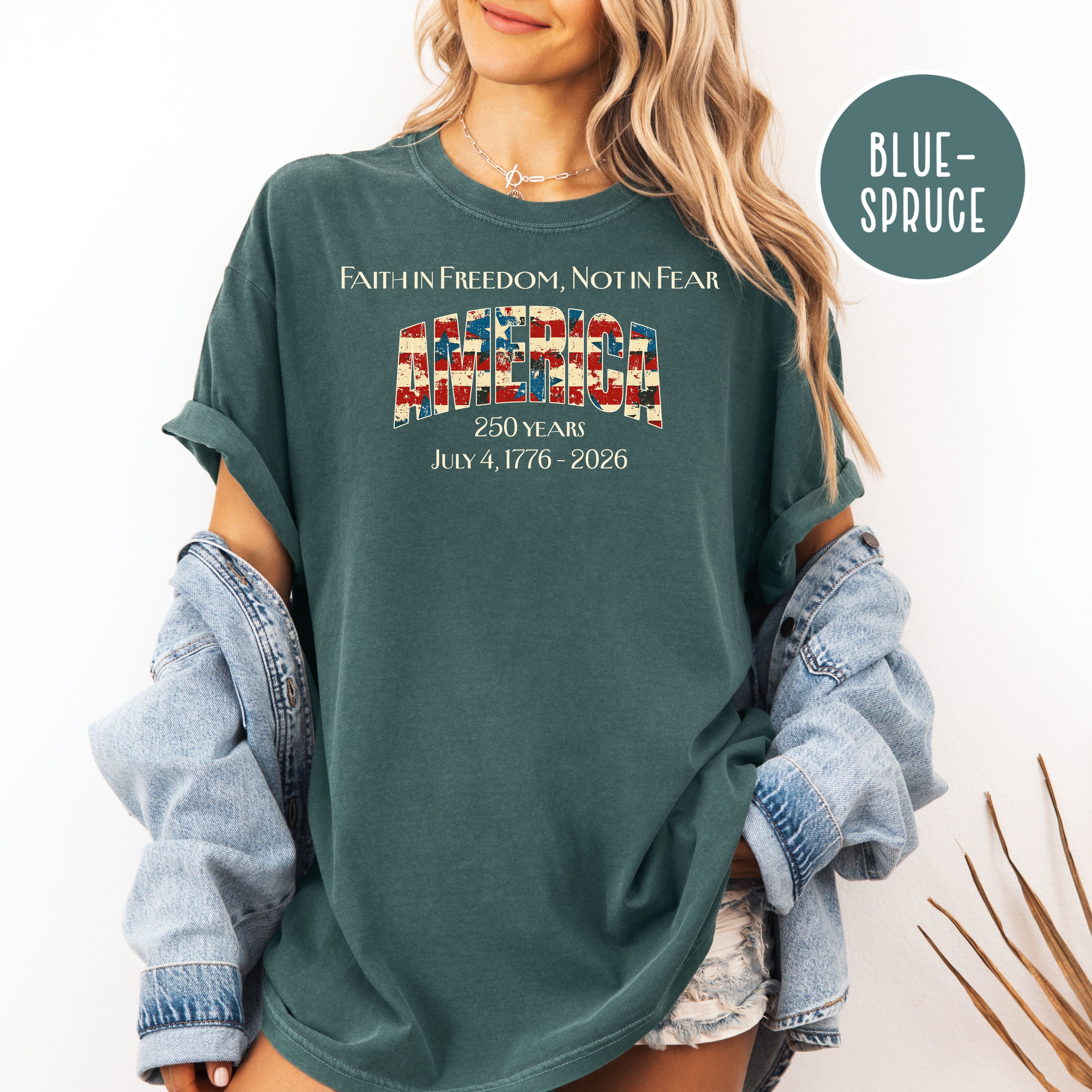 Patriotic Faith in Freedom Not Fear Unisex Comfort Colors America 250 Year Anniversary Shirt