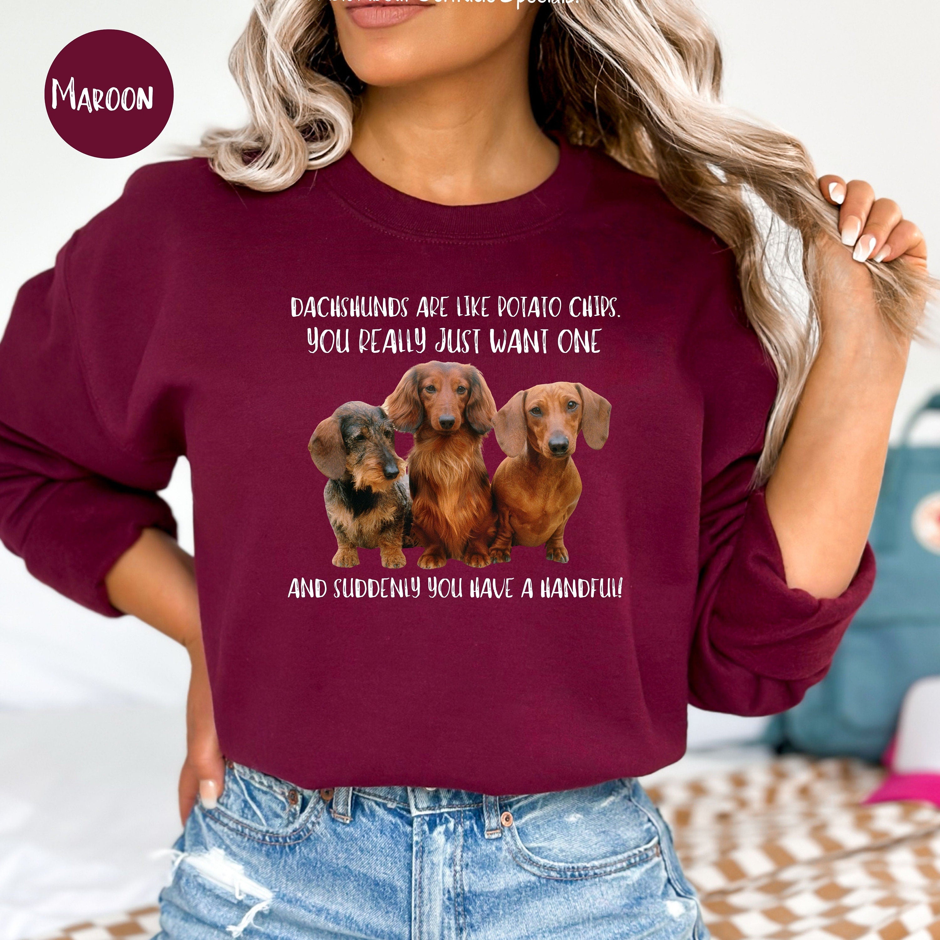 Dachshunds Are Like Potato Chips Sweatshirt