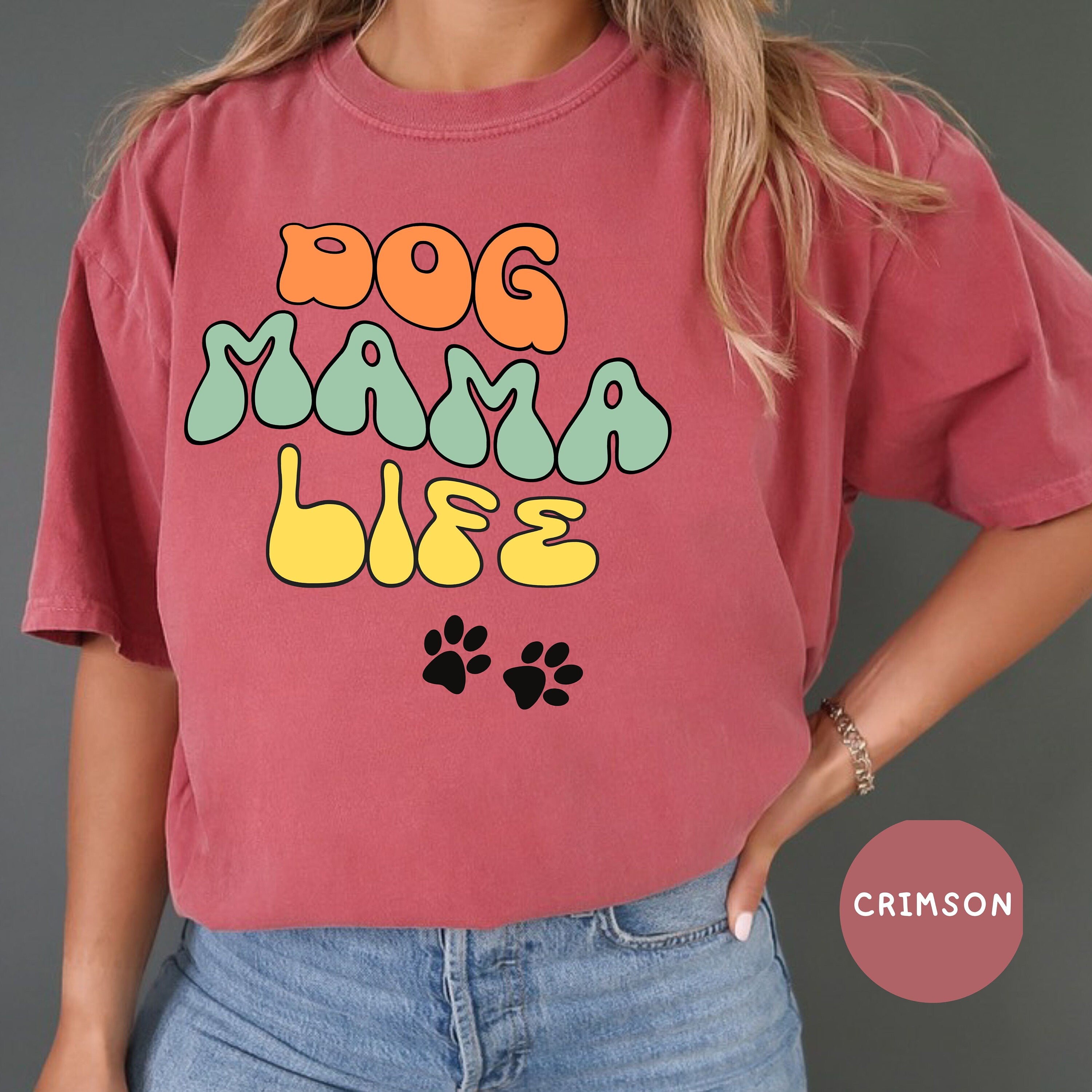 Dog Mama Life Comfort Colors® T-Shirt Gift for Dog Mom