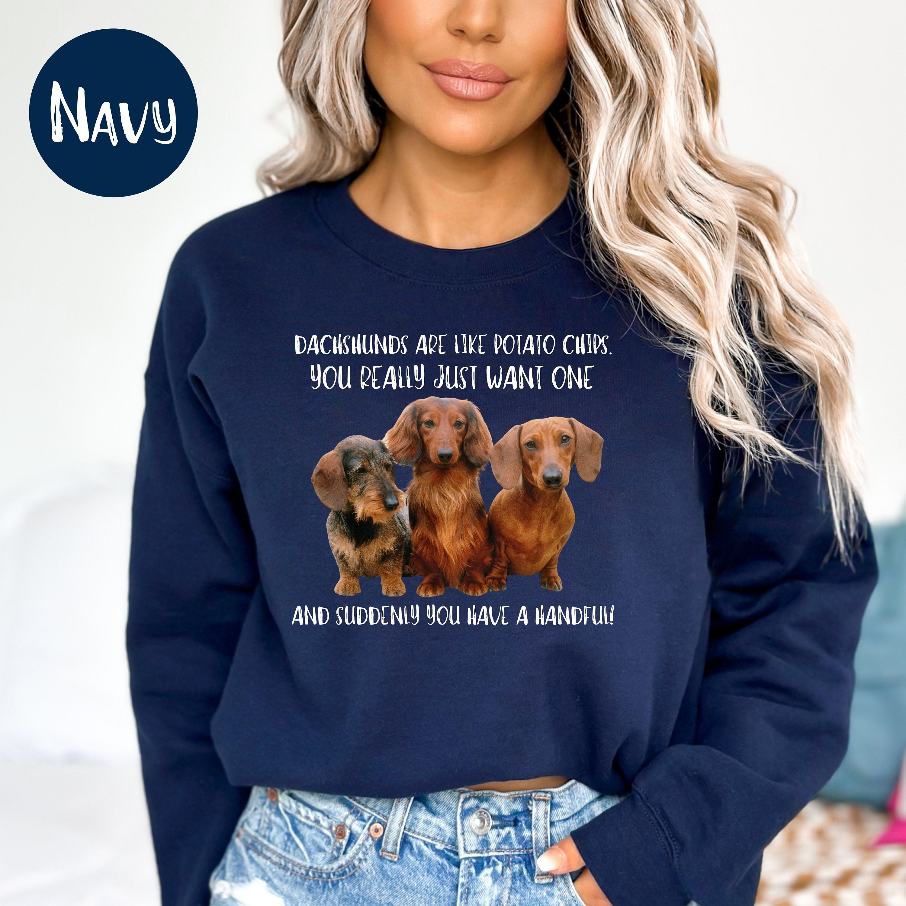 Dachshunds Are Like Potato Chips Sweatshirt