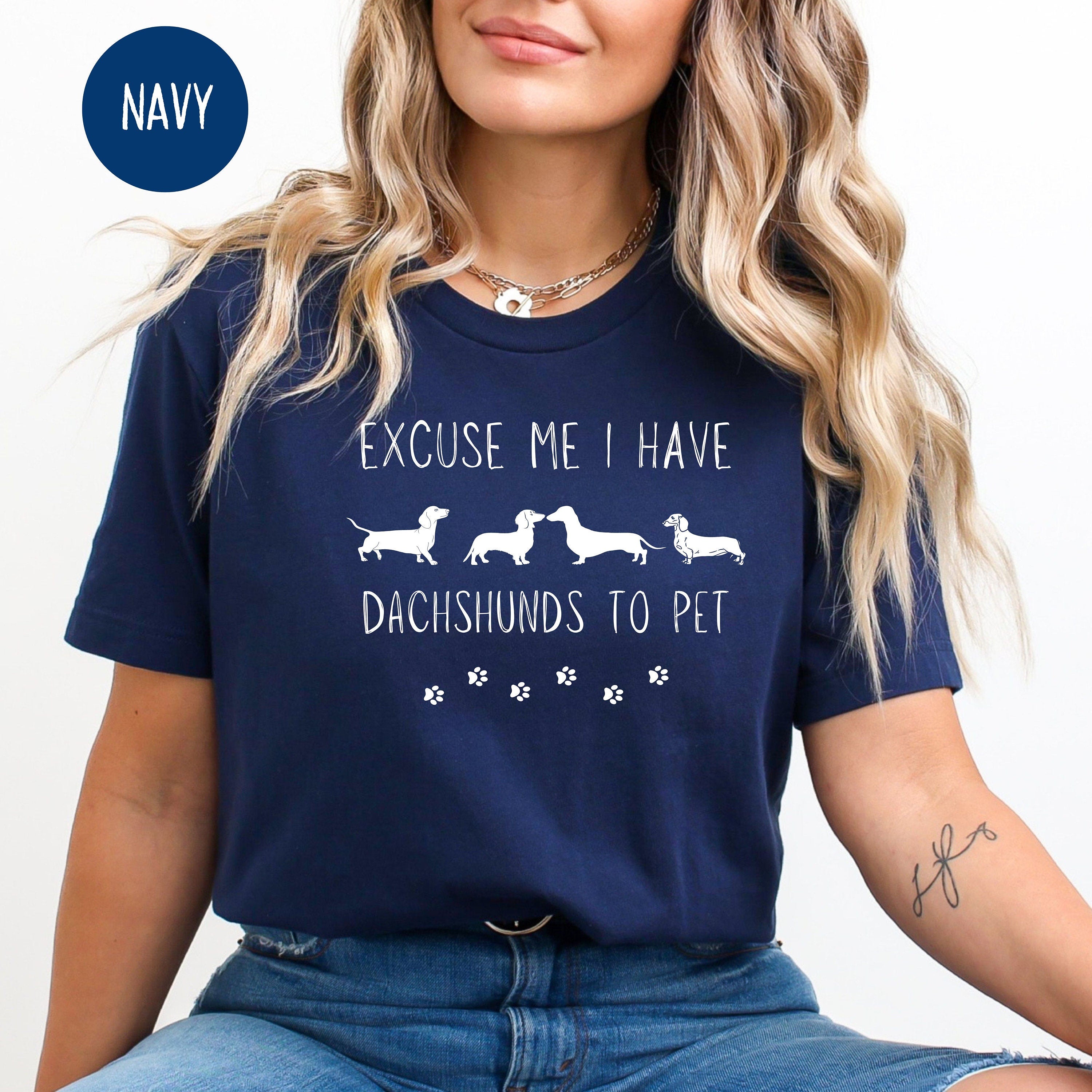 Excuse Me I Have Dachshunds To Pet Tee