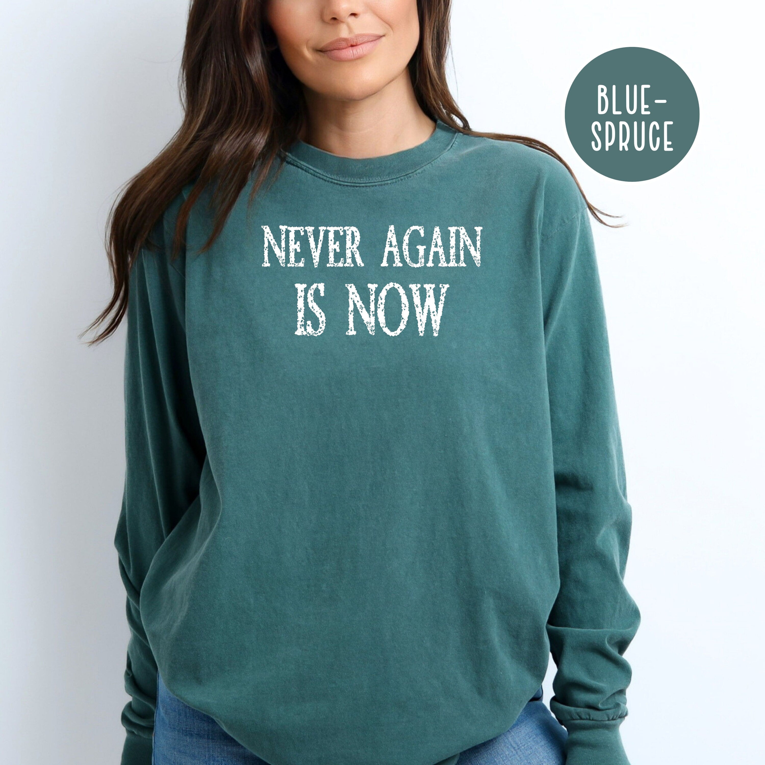 Never Again Is Now Comfort Colors® Long Sleeve Tee