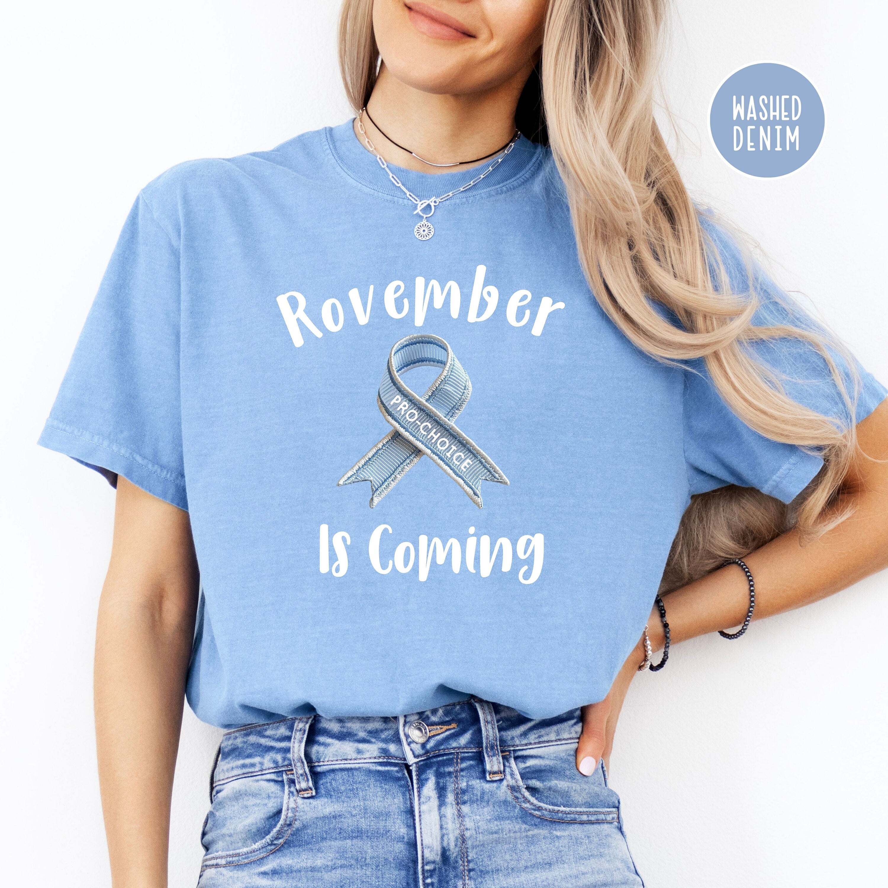 Rovember is Coming Pro Choice Comfort Colors® Election Shirt