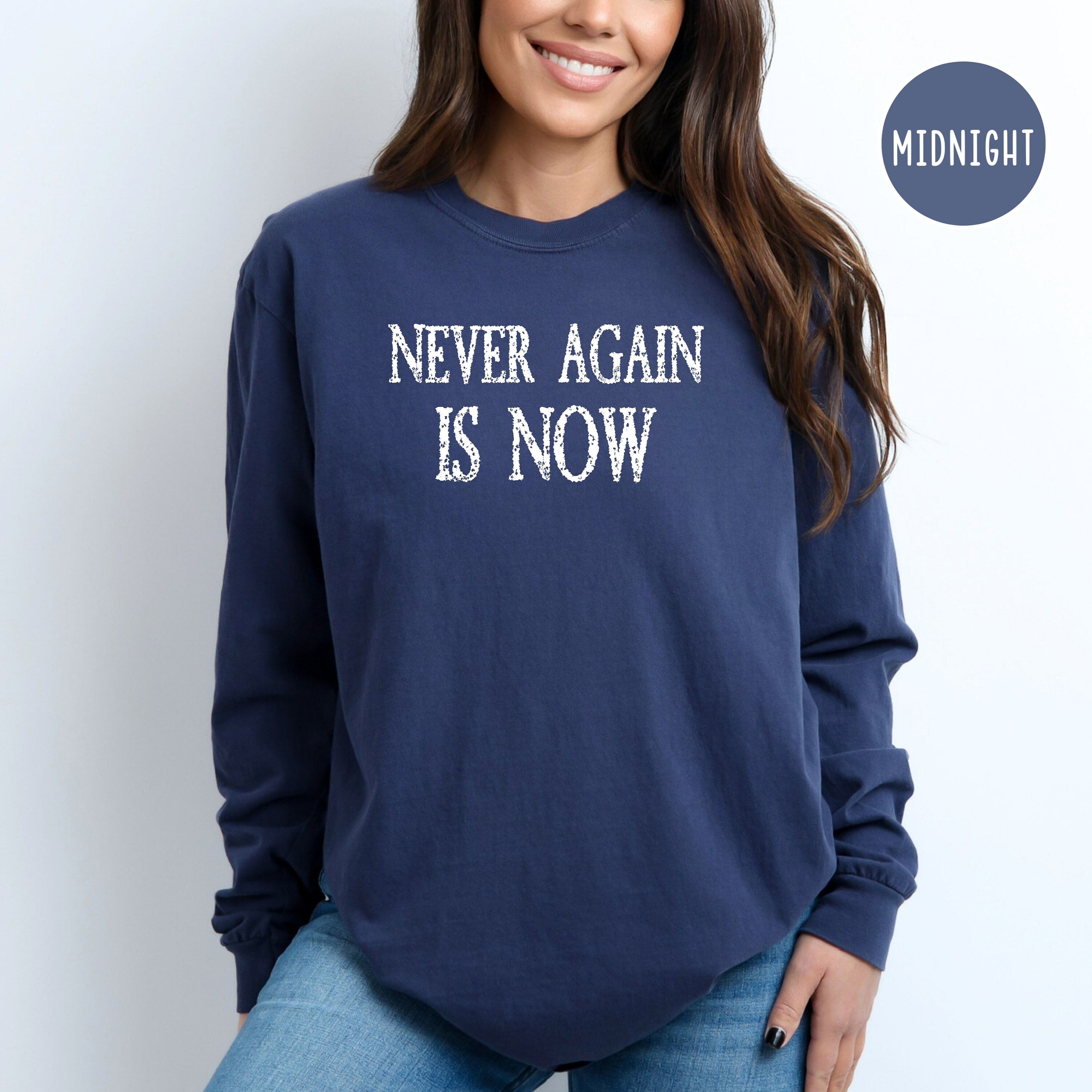 Never Again Is Now Comfort Colors® Long Sleeve Tee