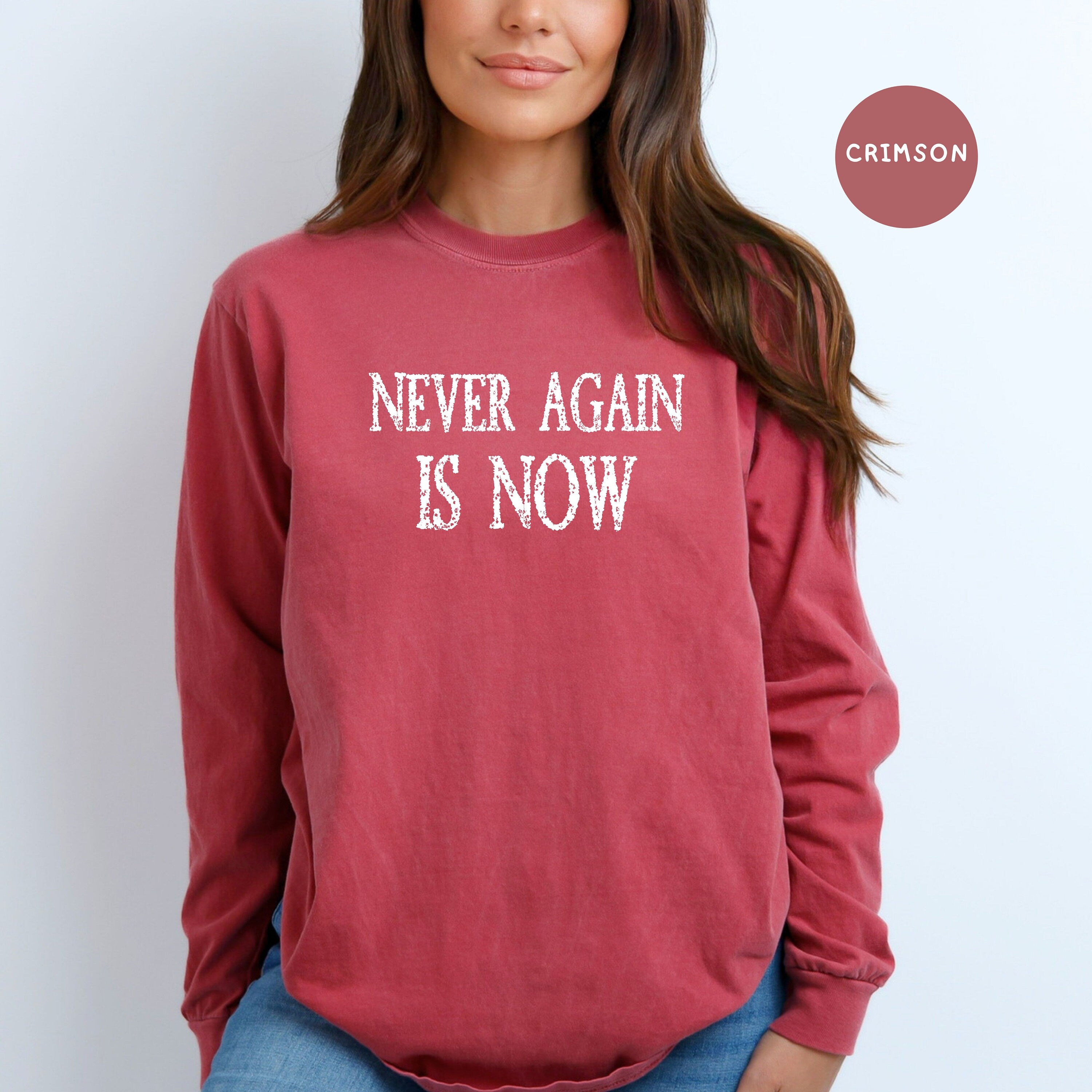 Never Again Is Now Comfort Colors® Long Sleeve Tee