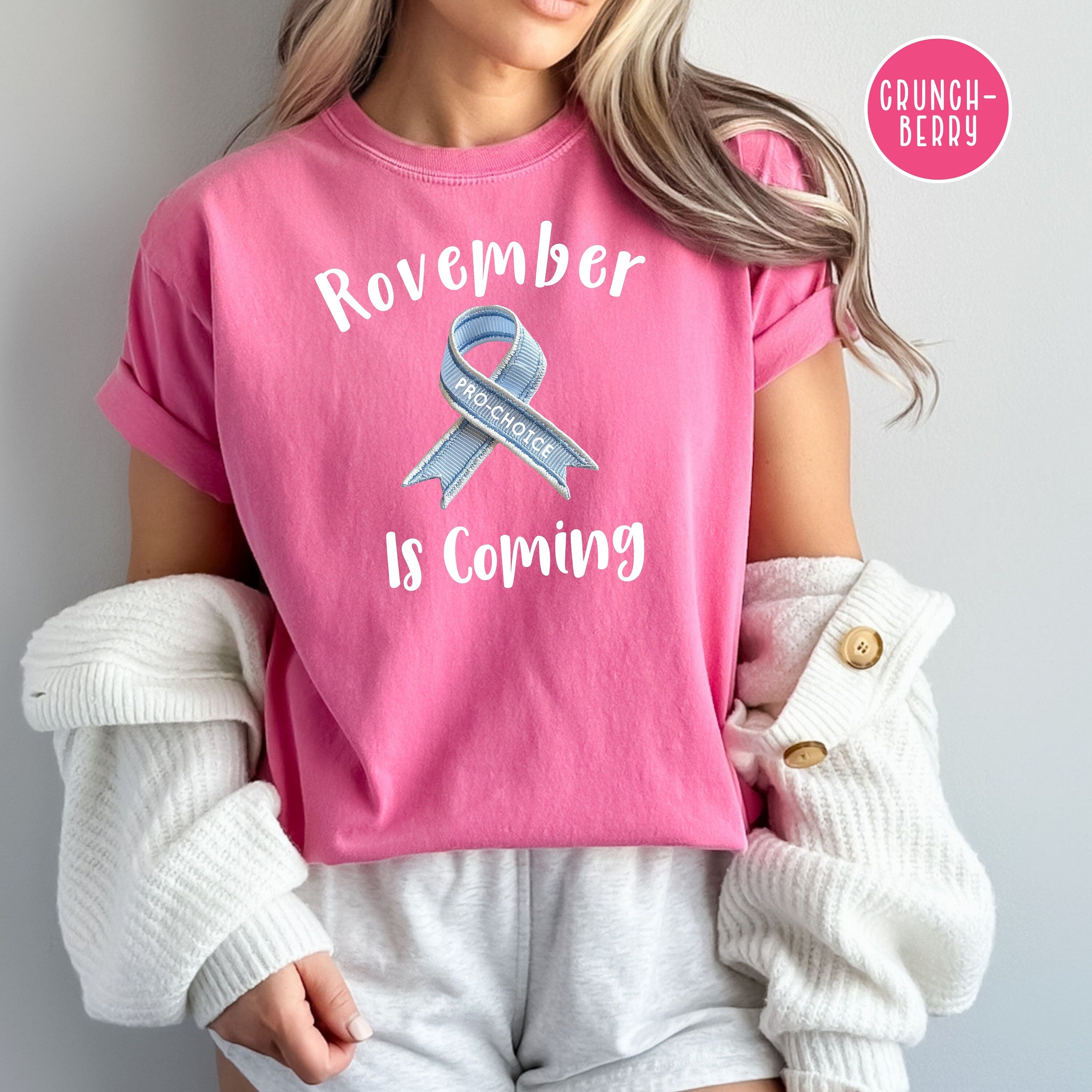 Rovember is Coming Pro Choice Comfort Colors® Election Shirt