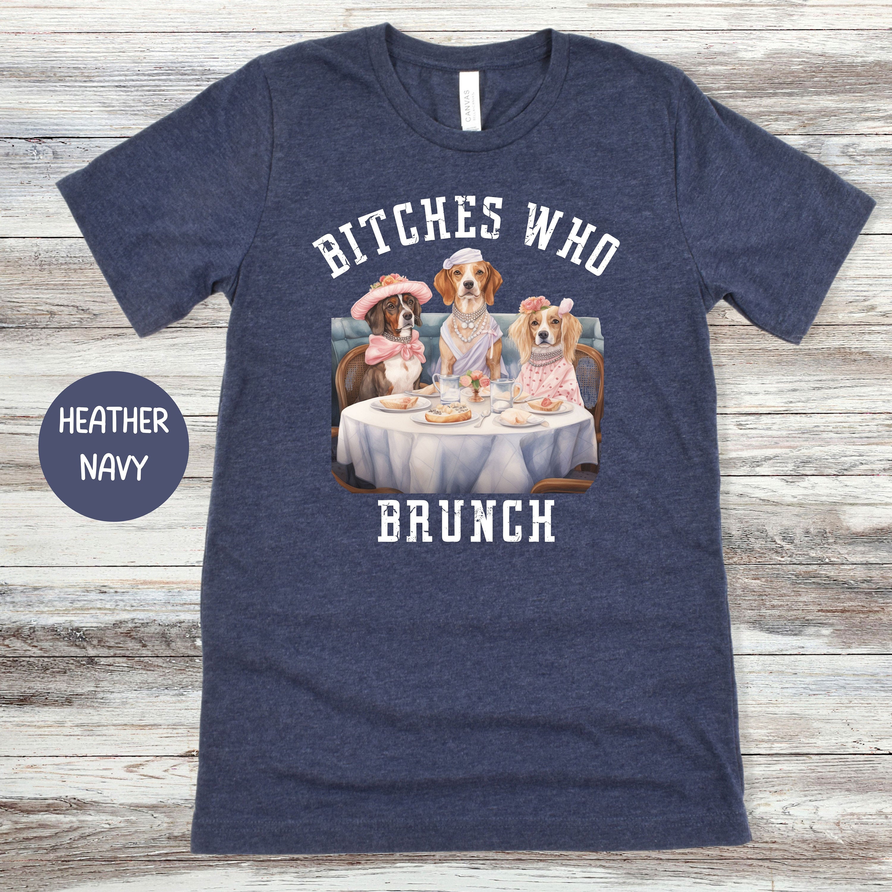 Bitches Who Brunch Funny Dog Lover Bella Canvas Tee